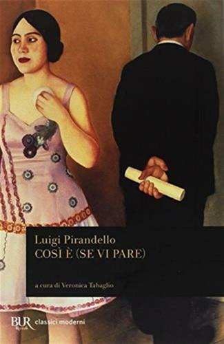 Così è (se vi pare) - Luigi Pirandello - Libro Rizzoli 2018, Classici | libraccio.click
