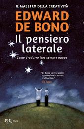 Il pensiero laterale. Come produrre idee sempre nuove