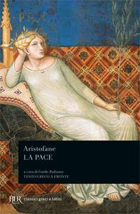 La pace. Testo greco a fronte - Aristofane - Libro Rizzoli 2002, BUR Classici greci e latini | libraccio.click