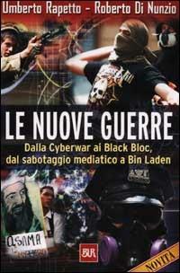 Le nuove guerre. Dalla Cyberwar ai Black Bloc, dal sabotaggio mediatico a Bin Laden - Umberto Rapetto, Roberto Di Nunzio - Libro Rizzoli 2001, BUR Supersaggi | libraccio.click