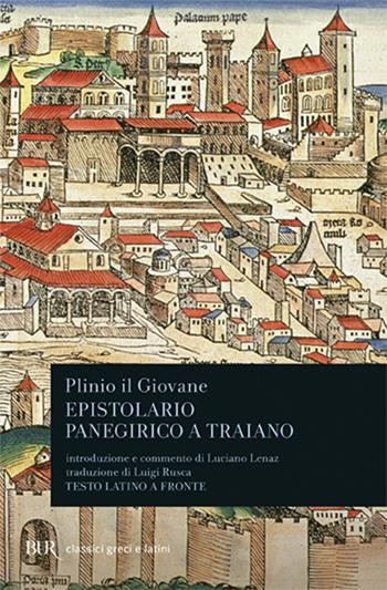 Epistolario. Panegirico a Traiano. Testo latino a fronte - Plinio il Giovane - Libro Rizzoli 1994, BUR Classici greci e latini | libraccio.click