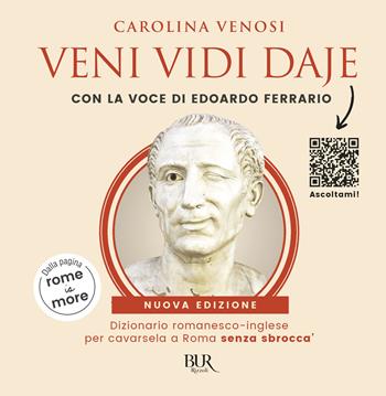 Veni Vidi Daje. Dizionario romanesco-inglese per cavarsela a Roma senza sbroccà. (Dalla pagina rome is more). Con QR Code - Carolina Venosi - Libro Rizzoli 2019, BUR Varia | libraccio.click