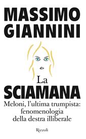 La sciamana. Meloni, l'ultima trumpista: fenomenologia della destra illiberale