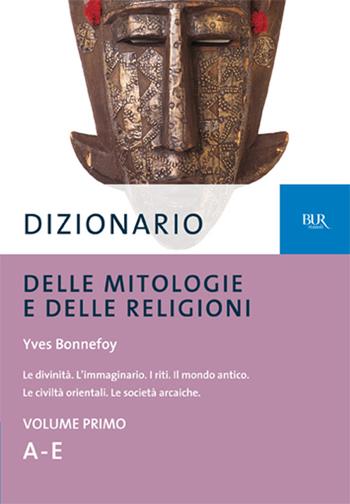 Dizionario delle mitologie e delle religioni - Yves Bonnefoy - Libro Rizzoli 1989, BUR Dizionari | libraccio.click