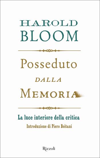 Posseduto dalla memoria. La luce interiore della critica - Harold Bloom - Libro Rizzoli 2020, Saggi stranieri | libraccio.click