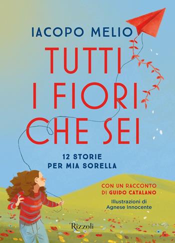 Tutti i fiori che sei. 12 storie per mia sorella - Iacopo Melio - Libro Rizzoli 2021, Narrativa Ragazzi | libraccio.click