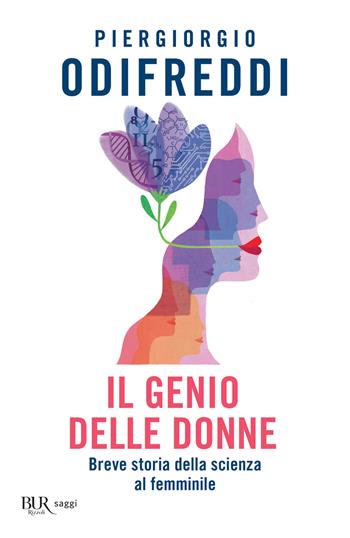 Il genio delle donne. Breve storia della scienza al femminile - Piergiorgio Odifreddi - Libro Rizzoli 2021, BUR Saggi | libraccio.click