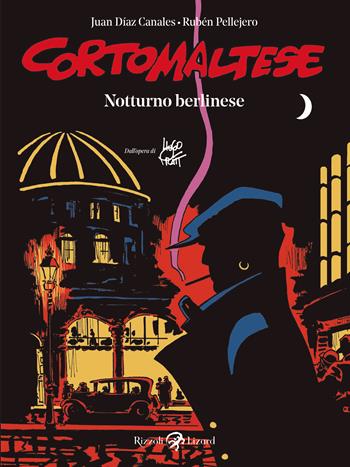 Corto maltese. Notturno berlinese - Juan Díaz Canales, Rubén Pellejero - Libro Rizzoli Lizard 2022 | libraccio.click