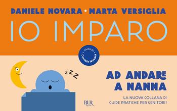 Io imparo ad andare a nanna - Daniele Novara, Marta Versiglia - Libro Rizzoli 2021, BUR Parenting | libraccio.click