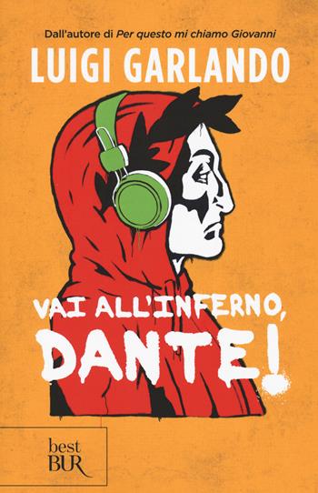 Vai all'Inferno, Dante! - Luigi Garlando - Libro Rizzoli 2021, BUR Best BUR | libraccio.click