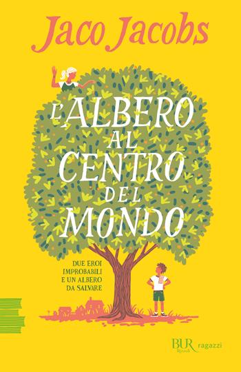 L'albero al centro del mondo - Jaco Jacobs - Libro Rizzoli 2022, BUR Ragazzi Verdi | libraccio.click