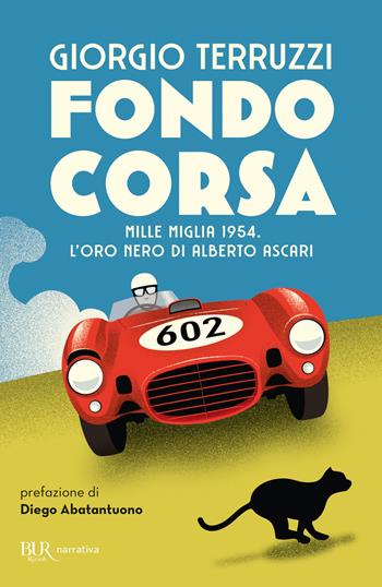 Fondocorsa. Mille Miglia 1954. L'oro nero di Alberto Ascari - Giorgio Terruzzi - Libro Rizzoli 2022, BUR Narrativa | libraccio.click