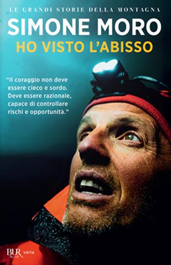 Ho visto l'abisso - Simone Moro - Libro Rizzoli 2022, BUR Varia | libraccio.click