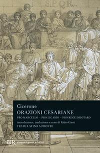 Orazioni cesariane. Testo latino a fronte - Marco Tullio Cicerone - Libro Rizzoli 1997, BUR Classici greci e latini | libraccio.click