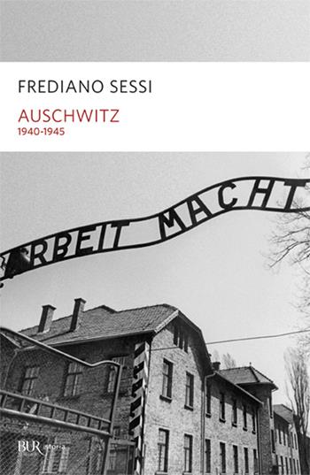 Auschwitz 1940-1945. L'orrore quotidiano in un campo di sterminio - Frediano Sessi - Libro Rizzoli 1999, BUR Supersaggi | libraccio.click