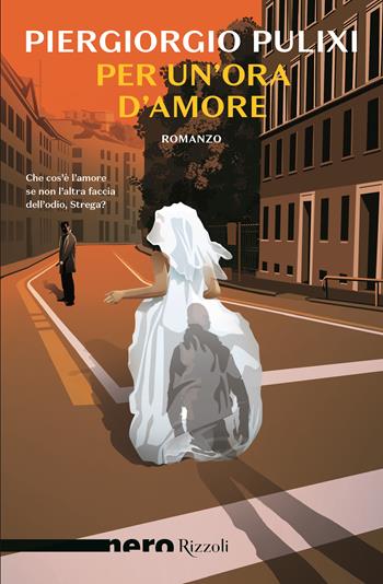 Per un'ora d'amore - Piergiorgio Pulixi - Libro Rizzoli 2024, Nero Rizzoli | libraccio.click