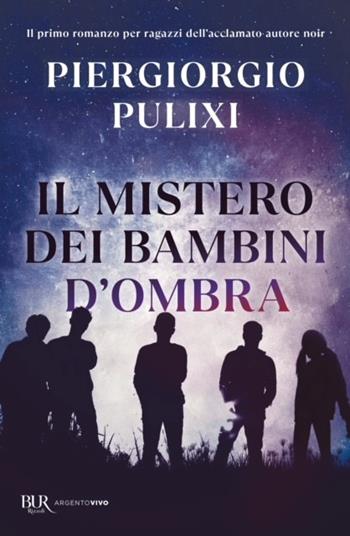 Il mistero dei bambini d'ombra - Piergiorgio Pulixi - Libro Rizzoli 2024, BUR Argentovivo | libraccio.click