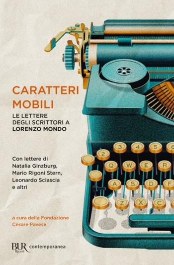 Caratteri mobili. Le lettere degli scrittori a Lorenzo Mondo - Lorenzo Mondo - Libro Rizzoli 2024, BUR Contemporanea | libraccio.click