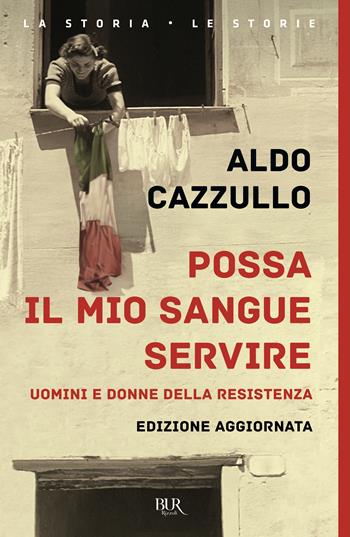 Possa il mio sangue servire - Aldo Cazzullo - Libro Rizzoli 2025, BUR La storia, le storie | libraccio.click