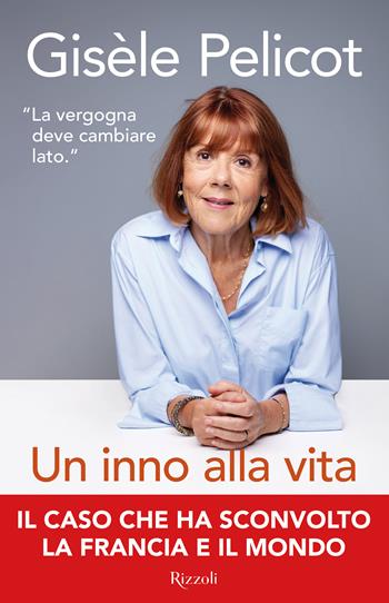Un inno alla vita - Gisèle Pelicot - Libro Rizzoli 2026, Saggi stranieri | libraccio.click