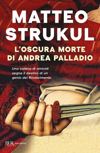 L'oscura morte di Andrea Palladio - Matteo Strukul - Libro Rizzoli 2026, BUR Narrativa | libraccio.click