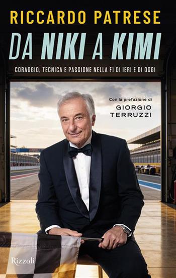 Da Niki a Kimi. Coraggio tecnica e passione nella F1 di ieri e di oggi - Riccardo Patrese - Libro Rizzoli 2026, Varia | libraccio.click
