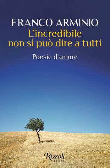 L'incredibile non si può dire a tutti. Poesie d'amore - Franco Arminio - Libro Rizzoli 2026, Scala italiani | libraccio.click