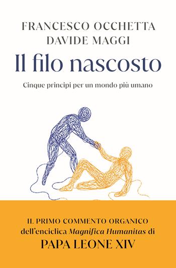 Il filo nascosto. Cinque principi per un mondo più umano - Francesco Occhetta, Davide Maggi - Libro Rizzoli 2026, BUR Storie di luce | libraccio.click
