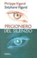 Prigioniero del silenzio - Philippe Vigand, Stephane Vigand - Libro Rizzoli 1998, Scala stranieri | libraccio.click