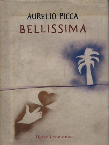 Bellissima - Aurelio Picca - Libro Rizzoli 1999, Scala italiani | libraccio.click