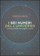 I sei numeri dell'universo. Le forze profonde che spiegano il cosmo