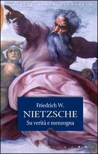 Su verità e menzogna-La filosofia nell'epoca tragica dei greci - Friedrich Nietzsche - Libro Rusconi Libri 2014, Classici della filosofia | libraccio.click