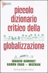 Piccolo dizionario critico della globalizzazione - Ignacio Ramonet, Ramón Chao, Wozniak - Libro Sperling & Kupfer 2004, Continente desaparecido | libraccio.click