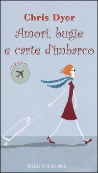 Amori, bugie e carte d'imbarco - Chris Dyer - Libro Sperling & Kupfer 2005, Pandora Shocking | libraccio.click
