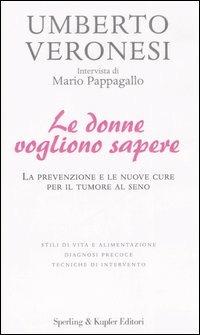 Le donne vogliono sapere - Umberto Veronesi, Mario Pappagallo - Libro Sperling & Kupfer 2006, Le grandi guide | libraccio.click