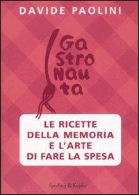Le ricette della memoria e l'arte di fare la spesa - Davide Paolini - Libro Sperling & Kupfer 2007, Dolcevita | libraccio.click