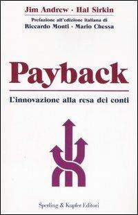 Payback. L'innovazione alla resa dei conti - Jim Andrew, Hal Sirkin, John Butman - Libro Sperling & Kupfer 2007, Economia & management | libraccio.click