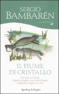 Il fiume di cristallo - Sergio Bambarén - Libro Sperling & Kupfer 2009, Parole | libraccio.click