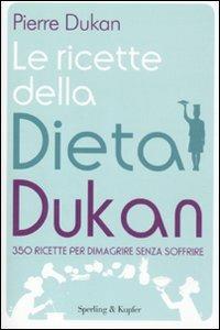 Le ricette della dieta Dukan. 350 ricette per dimagrire senza soffrire - Pierre Dukan - Libro Sperling & Kupfer 2011, I grilli | libraccio.click