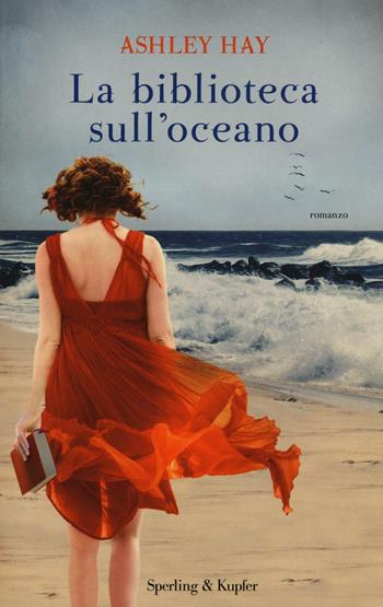 La biblioteca sull'oceano - Ashley Hay - Libro Sperling & Kupfer 2017, Pandora | libraccio.click