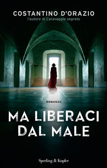 Ma liberaci dal male - Costantino D'Orazio - Libro Sperling & Kupfer 2017, Pandora | libraccio.click