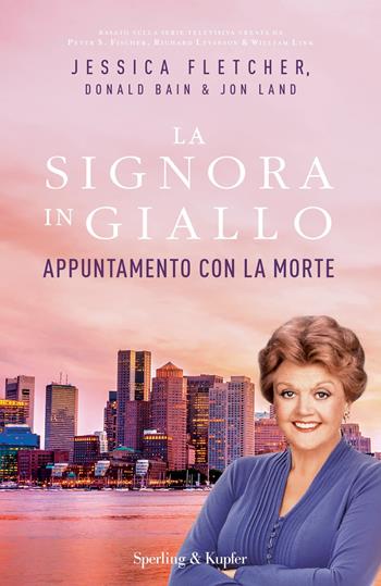 Appuntamento con la morte. La signora in giallo - Jessica Fletcher, Donald Bain, Jon Land - Libro Sperling & Kupfer 2018, Pandora | libraccio.click
