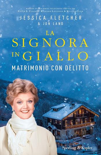 Matrimonio con delitto. La signora in giallo - Jessica Fletcher, Jon Land - Libro Sperling & Kupfer 2020, Pandora | libraccio.click