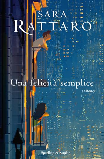 Una felicità semplice - Sara Rattaro - Libro Sperling & Kupfer 2021, Pandora | libraccio.click