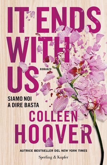 It ends with us. Siamo noi a dire basta - Colleen Hoover - Libro Sperling & Kupfer 2022, Pandora | libraccio.click