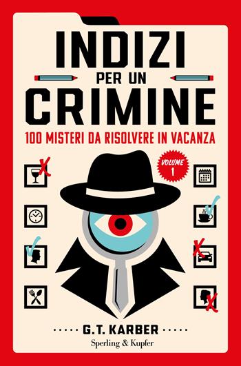 Indizi per un crimine. 100 misteri da risolvere in vacanza - G.T. Karber - Libro Sperling & Kupfer 2023, Varia | libraccio.click