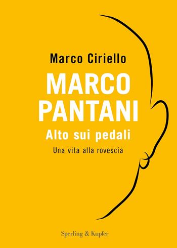 Marco Pantani. Alto sui pedali. Una vita alla rovescia - Marco Ciriello - Libro Sperling & Kupfer 2023, Varia | libraccio.click