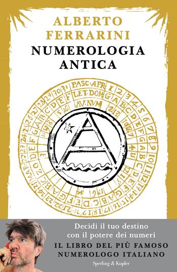 Numerologia antica. Decidi il tuo destino con il potere dei numeri - Alberto Ferrarini - Libro Sperling & Kupfer 2024, Varia | libraccio.click