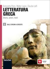 Letteratura greca. Storia, autori, testi. Per le Scuole superiori. Con espansione online. Vol. 1