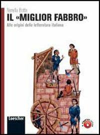Il miglior fabbro. Alle origini della letteratura italiana. Per le Scuole superiori. - Nerella Botta - Libro Loescher 2011 | libraccio.click